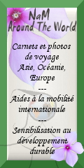 NamAroundTheWorld.net : carnets de voyages Asie, Océanie, Europe - Aides à la mobilité internationale - Développement durable et enjeux environnementaux