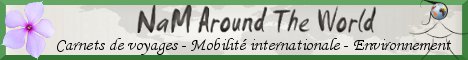 NamAroundTheWorld.net : carnets de voyages Asie, Océanie, Europe - Aides à la mobilité internationale - Développement durable et enjeux environnementaux